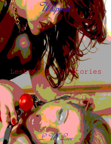 Whipped:  Lesbian S & M Stories