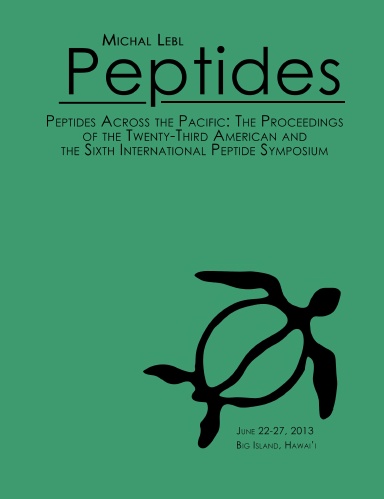 Peptides Across the Pacific: Proceedings of the 23rd American Peptide Symposium and the 6th International Peptide Symposium