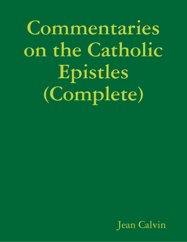 Commentaries on the Catholic Epistles (Complete)