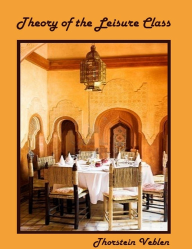 Theory of the Leisure Class (Illustrated)