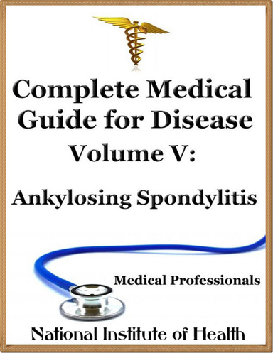 Complete Medical Guide for Disease Volume V: Ankylosing Spondylitis