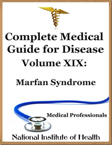 Complete Medical Guide for Disease Volume XIX; Marfan Syndrome