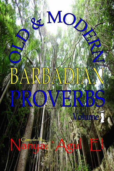 Old & Modern Barbadian Proverbs Volume 1