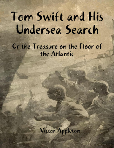 Tom Swift and His Undersea Search: Or the Treasure on the Floor of the Atlantic