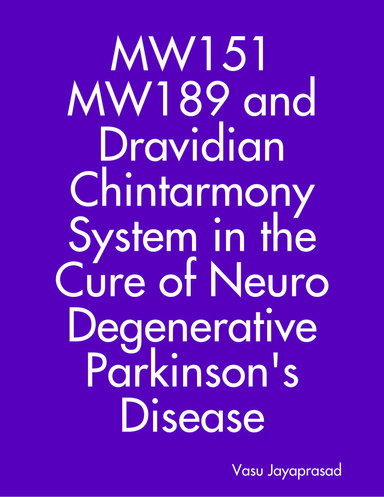 MW151 MW189 and Dravidian Chintharmony System In the Cure of Neuro Degenerative Parkinson's Disease