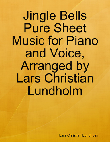Jingle Bells Pure Sheet Music for Piano and Voice, Arranged by Lars Christian Lundholm