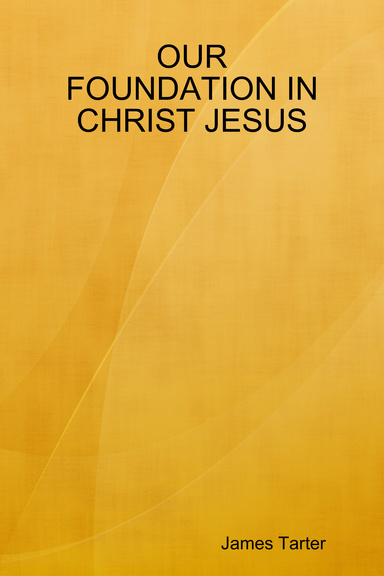 OUR FOUNDATION IN CHRIST JESUS