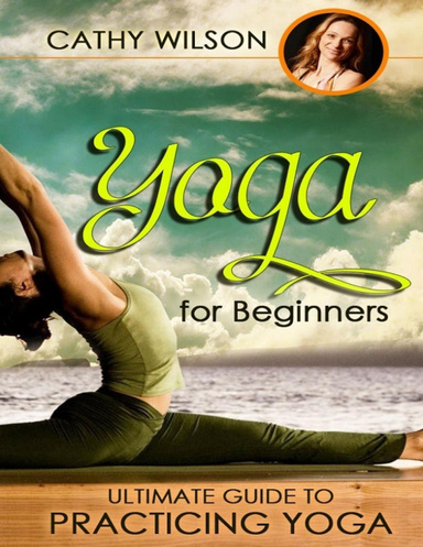 Yoga for Beginners: Ultimate Guide to Practicing Yoga