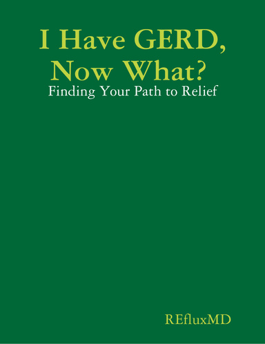 I Have Gerd, Now What? - Finding Your Path to Relief