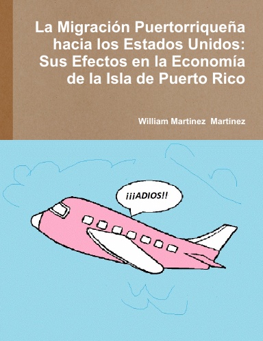 La Migración Puertorriqueña hacia los Estados Unidos: Sus Efectos en la Economía de la Isla de Puerto Rico