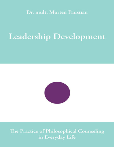 Leadership Development: The Practice of Philosophical Counseling in Everyday Life