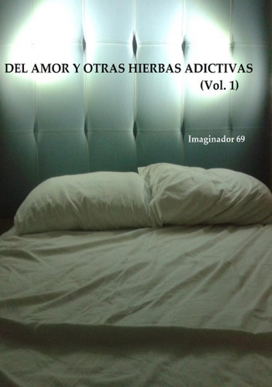 Del Amor y Otras Hierbas Adictivas Vol.1
