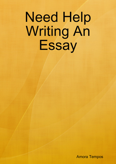 Need Help Writing An Essay