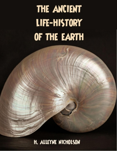The Ancient Life History of the Earth (Illustrated)