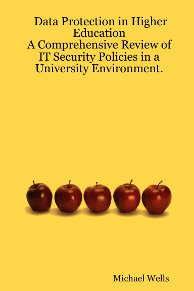 Data Protection in Higher Education: A Comprehensive Review of IT Security Policies in a University Environment.