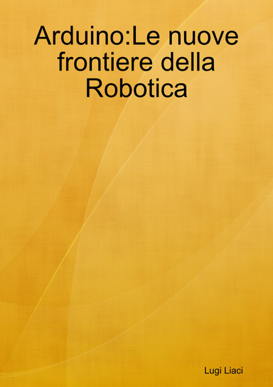 Arduino:Le nuove frontiere della Robotica