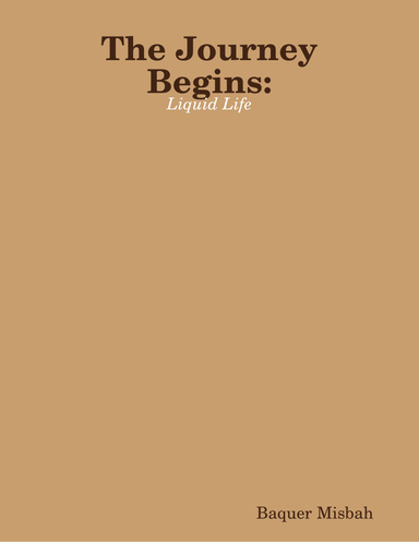 The Journey Begins: Liquid Life