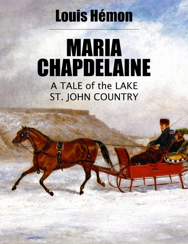 Maria Chapdelaine: A Tale of the Lake St. John Country