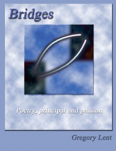 Bridges... Poetry, principal and passion
