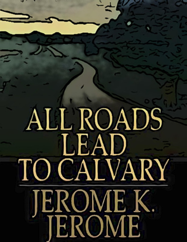 All Roads Lead to Calvary