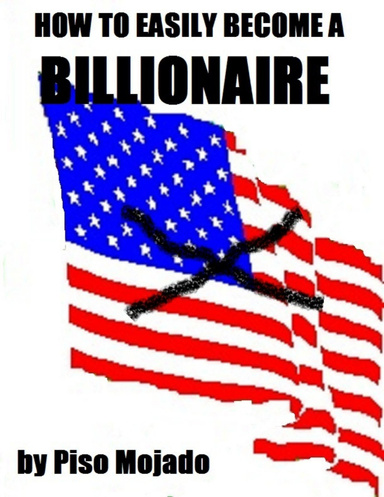 How to Easily Become a Billionnaire