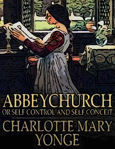 Abbeychurch: Or Self Control and Self Conceit