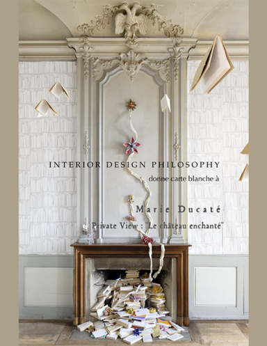 Interior Design Philosophy donne carte blanche à Marie Ducaté - Private View : "Le château enchanté"