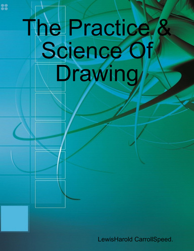 The Practice &amp; Science Of Drawing