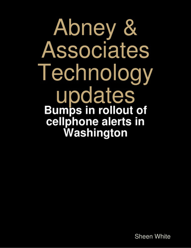 Abney & Associates Technology updates: Bumps in rollout of cellphone alerts in Washington