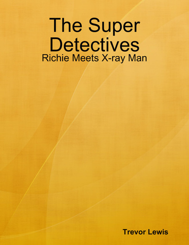 The Super Detectives - Richie Meets X-ray Man