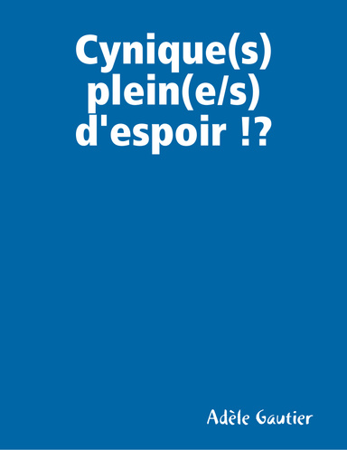 Cynique(s) plein(e/s) d'espoir !?