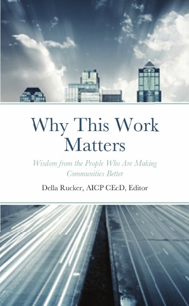 Why This Work Matters: Wisdom from the People Who Are Making Communities Better