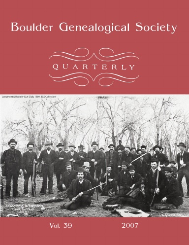 Boulder Genealogical Society Quarterly 2007 Edition