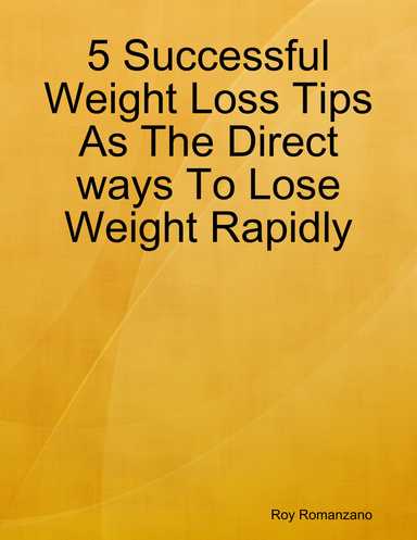 5 Successful Weight Loss Tips As The Direct ways To Lose Weight Rapidly