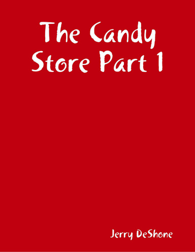 The Candy Store Part 1