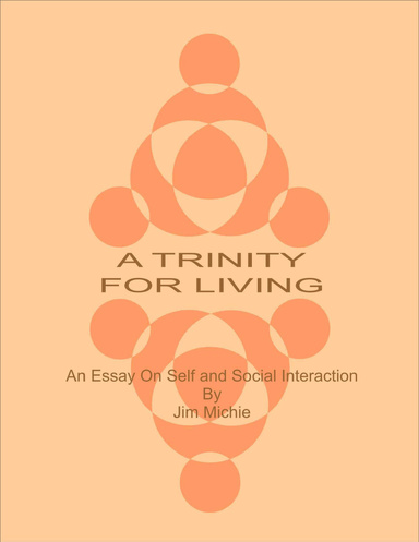 A Trinity for Living: An Essay On Self and Social Interaction