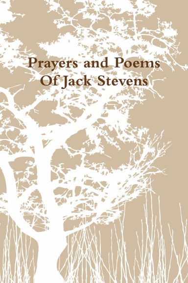 Prayers and Poems Of Jack Stevens