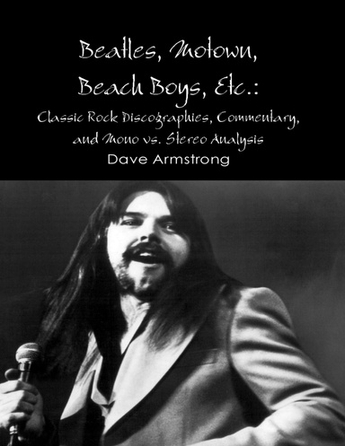 Beatles, Motown, Beach Boys, Etc.: Classic Rock Discographies, Commentary, and Mono vs. Stereo Analysis