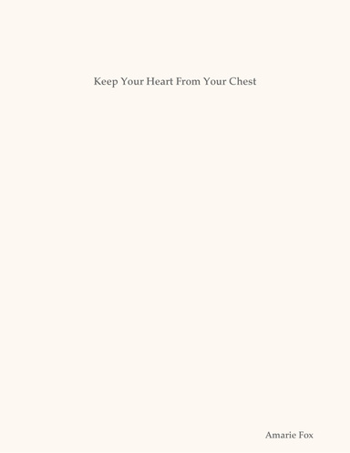 Keep Your Heart From Your Chest