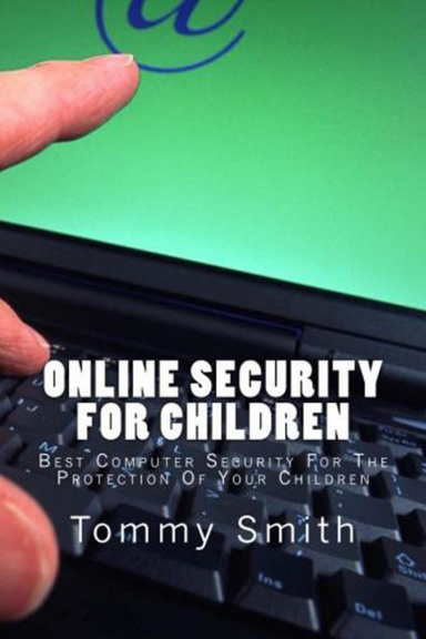 Online Security For Children - Best Computer Security For The Protection Of Your Children