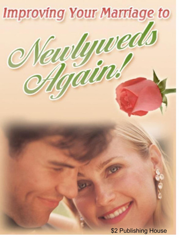 Improve Your Marriage To Newlyweds Again