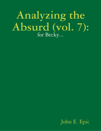 Analyzing the Absurd (vol. 7):