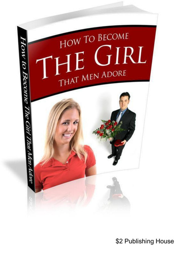 How to Become The Girl That Men Adore