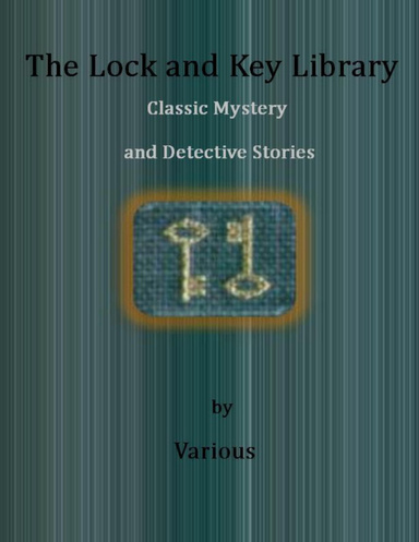 The Lock and Key Library: Classic Mystery and Detective Stories