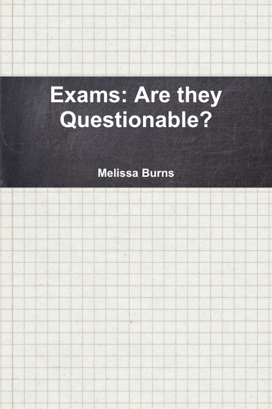 Exams: Are they Questionable?
