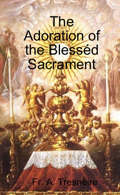 The Adoration of the Blesséd Sacrament