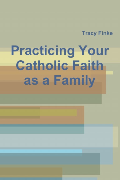 Practicing Your Catholic Faith as a Family