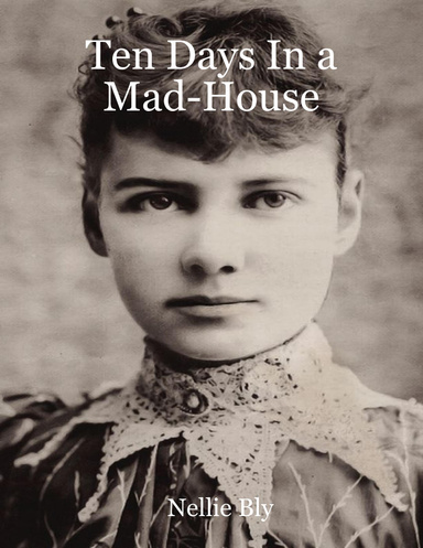 Ten Days In a Mad-House