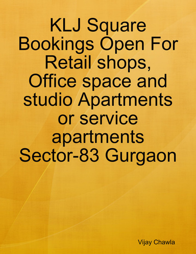 KLJ Square Bookings Open For Retail shops, Office space and studio Apartments or service apartments Sector-83 Gurgaon