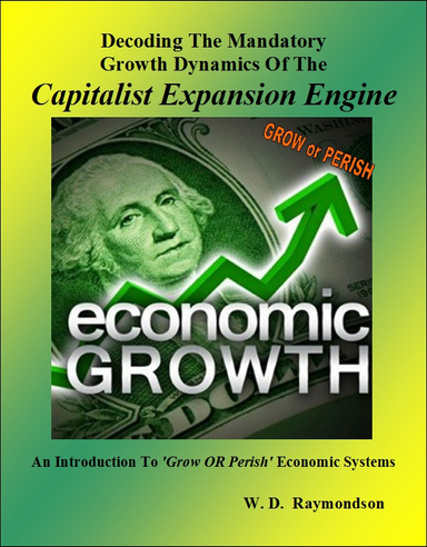 Decoding The Mandatory Growth Dynamics Of The Capitalist Expansion Engine